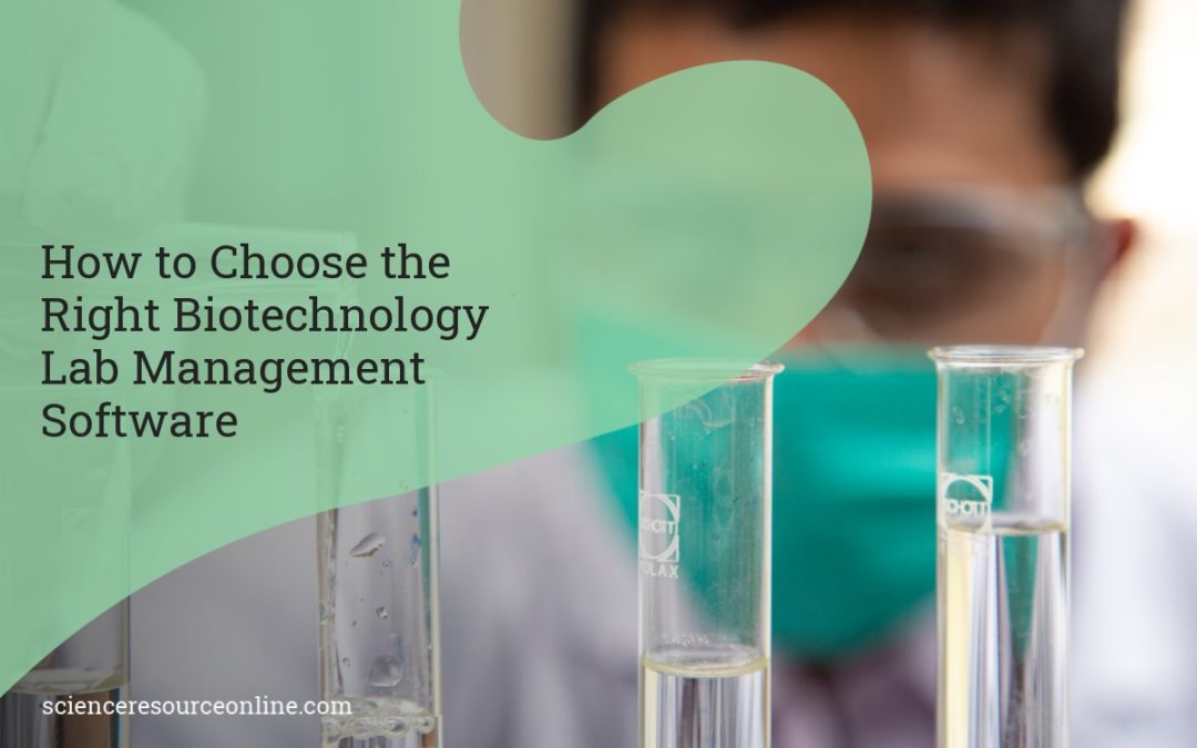 How to Choose the Right Biotechnology Lab Management Software