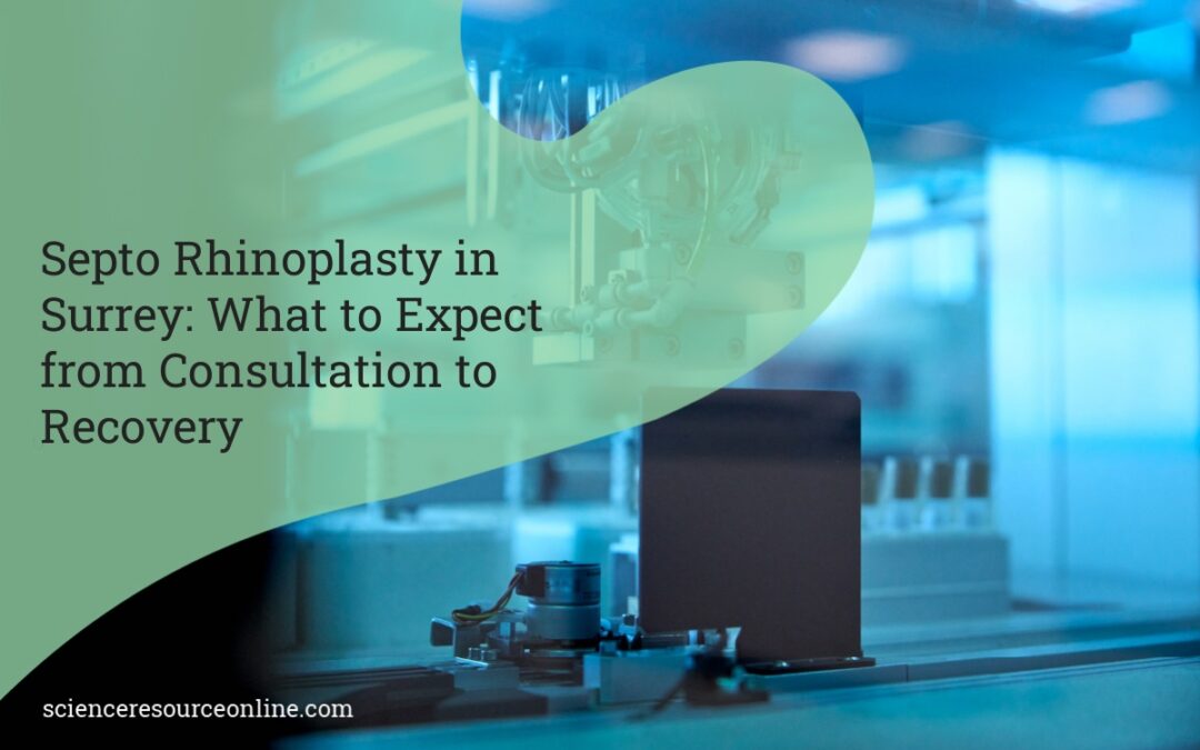 Septo Rhinoplasty in Surrey: What to Expect from Consultation to Recovery